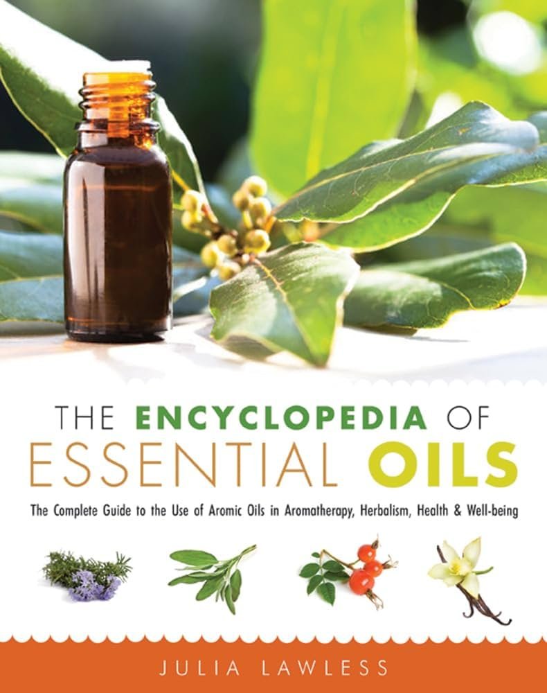 Encyclopedia of Essential Oils: The complete guide to the use of ...