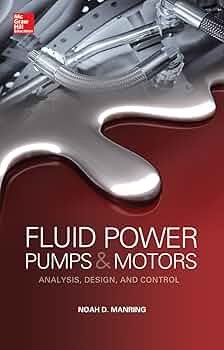 Fluid Power Pumps and Motors: Analysis, Design and ...