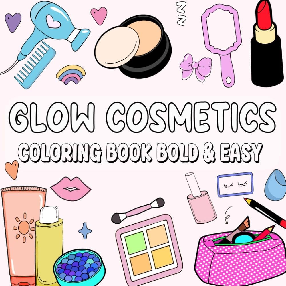 Glow Cosmetics Coloring Book ( Bold and Easy ): Simple Art With 50 ...