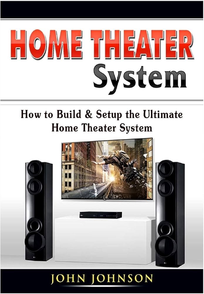 How to Build & Setup the Ultimate Home Theater System