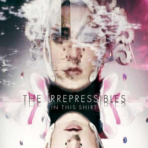 The Irrepressibles - In This Shirt (Album & Titre Culte)