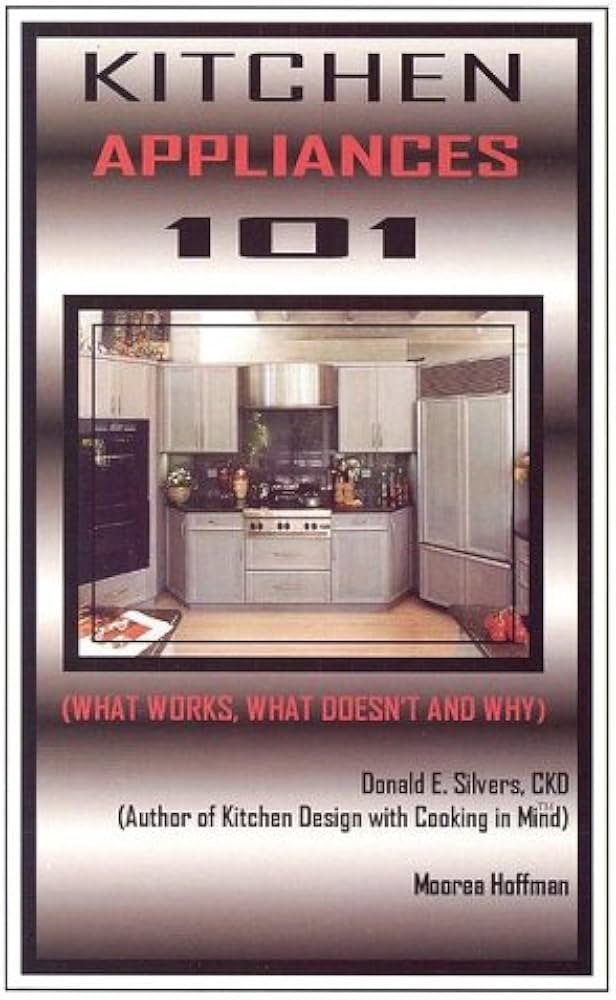 Kitchen Appliances 101: What Works, What Doesn't and Why