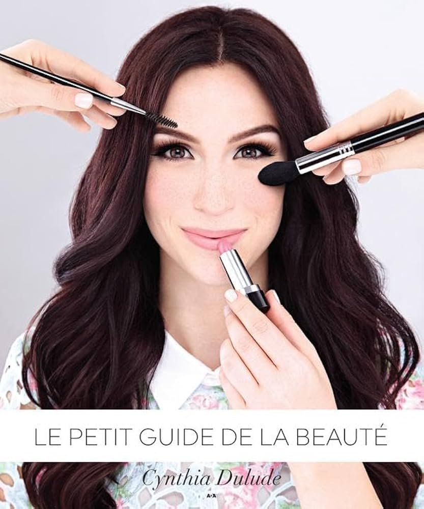 La Beaute Devoilee Guide Maquillage et Soins