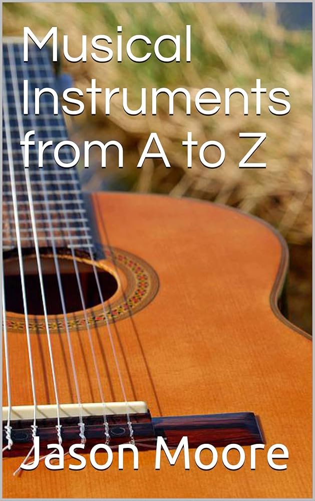 Musical Instruments from A to Z (English EÉdition)