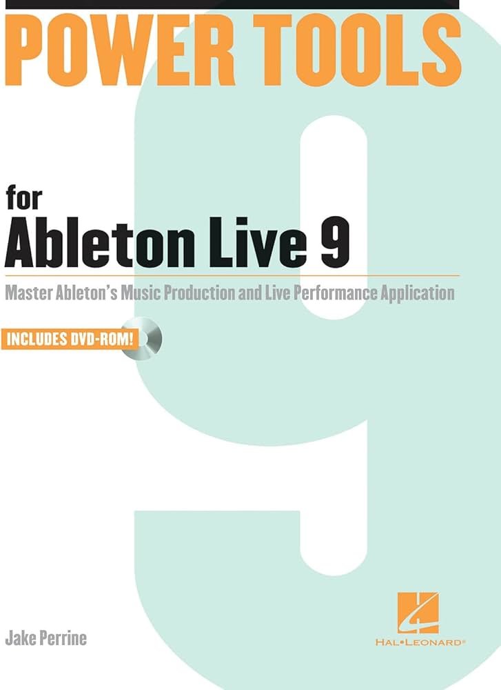 Power Tools for Ableton Live 9: Master Ableton's Music Production ...