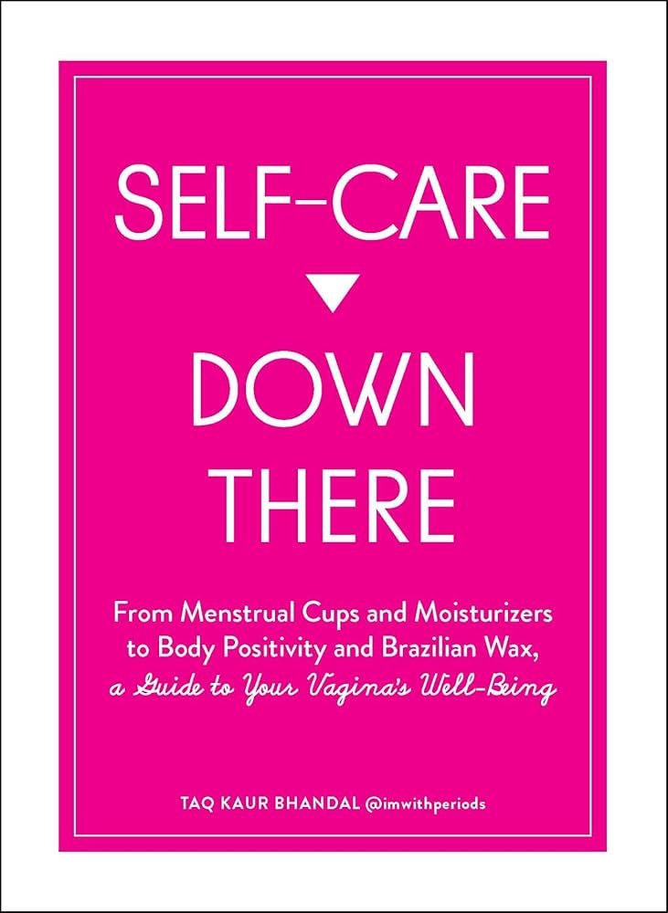 Self-Care Down There: From Menstrual Cups and Moisturizers to ...