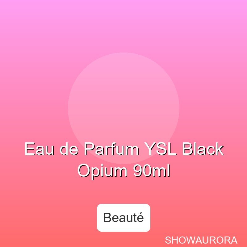 Eau de Parfum YSL Black Opium 90ml