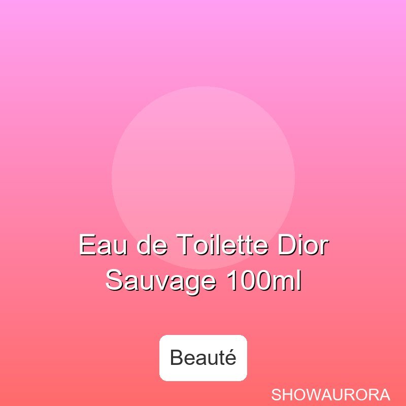 Eau de Toilette Dior Sauvage 100ml