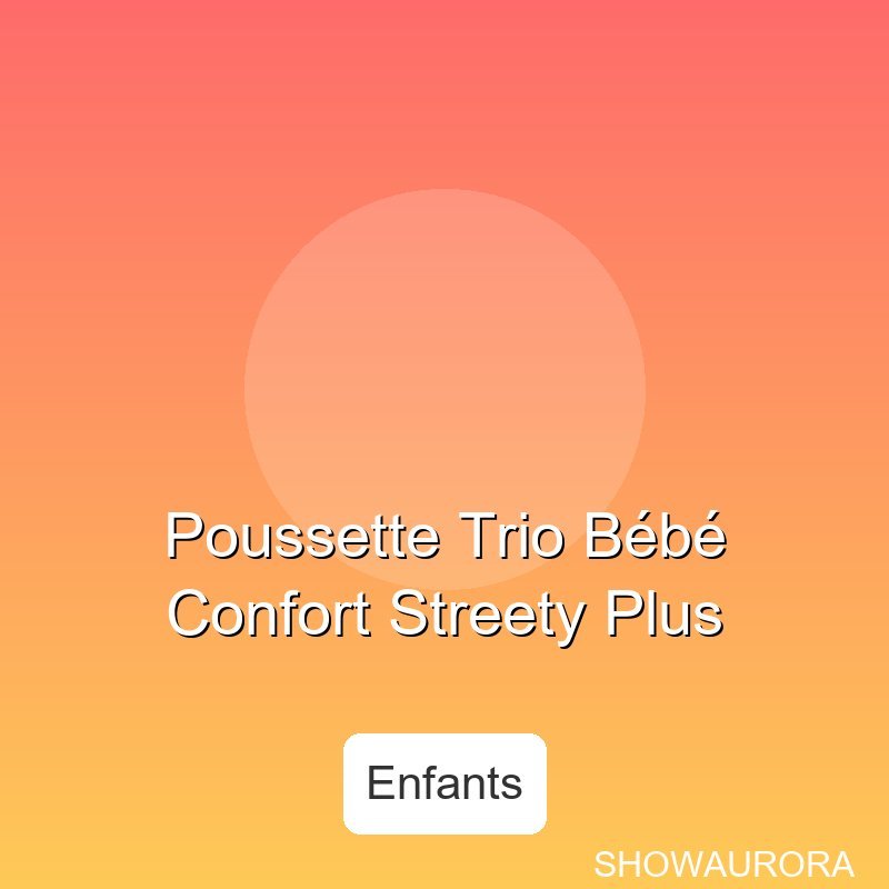 Poussette Trio BebConfort Streety Plus