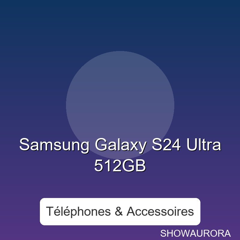 Samsung Galaxy S24 Ultra 512GB - Ecran: AMOLED QHD+ 120Hz