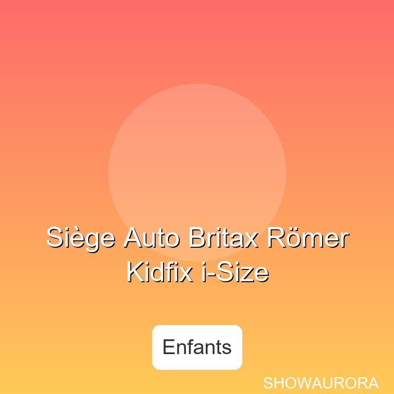 Sige Auto Britax Rmer Kidfix i-Size